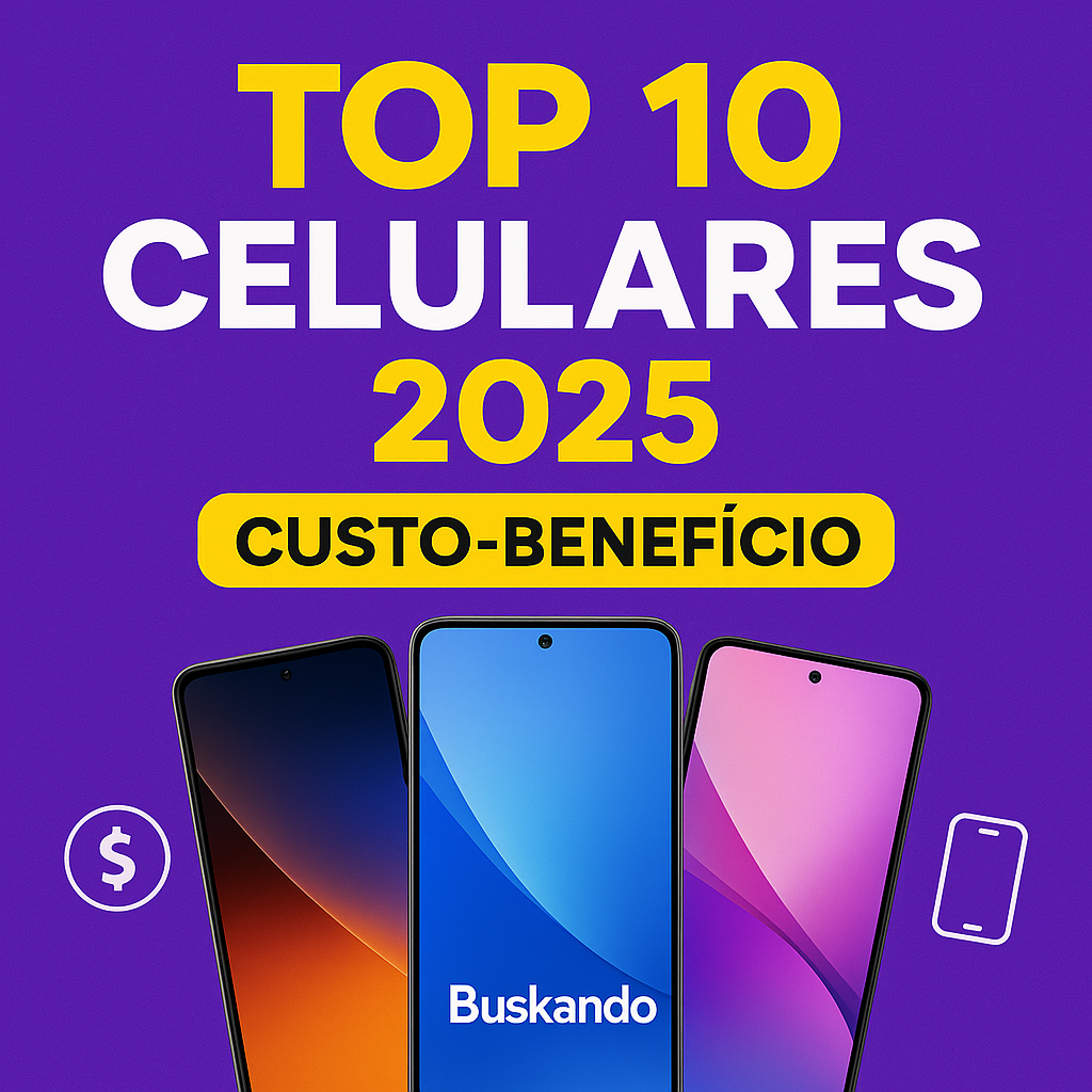 Top 10 celulares custo-benefício 2025 no Brasil — melhores smartphones baratos com bom desempenho, bateria e câmeras