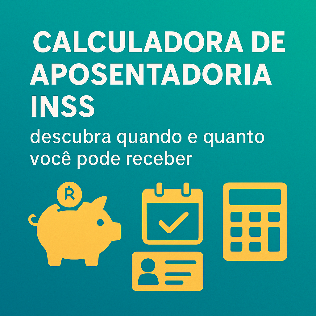 Capa ‘Calculadora de Aposentadoria INSS’ com porquinho, calendário e calculadora; descubra quando e quanto você pode receber