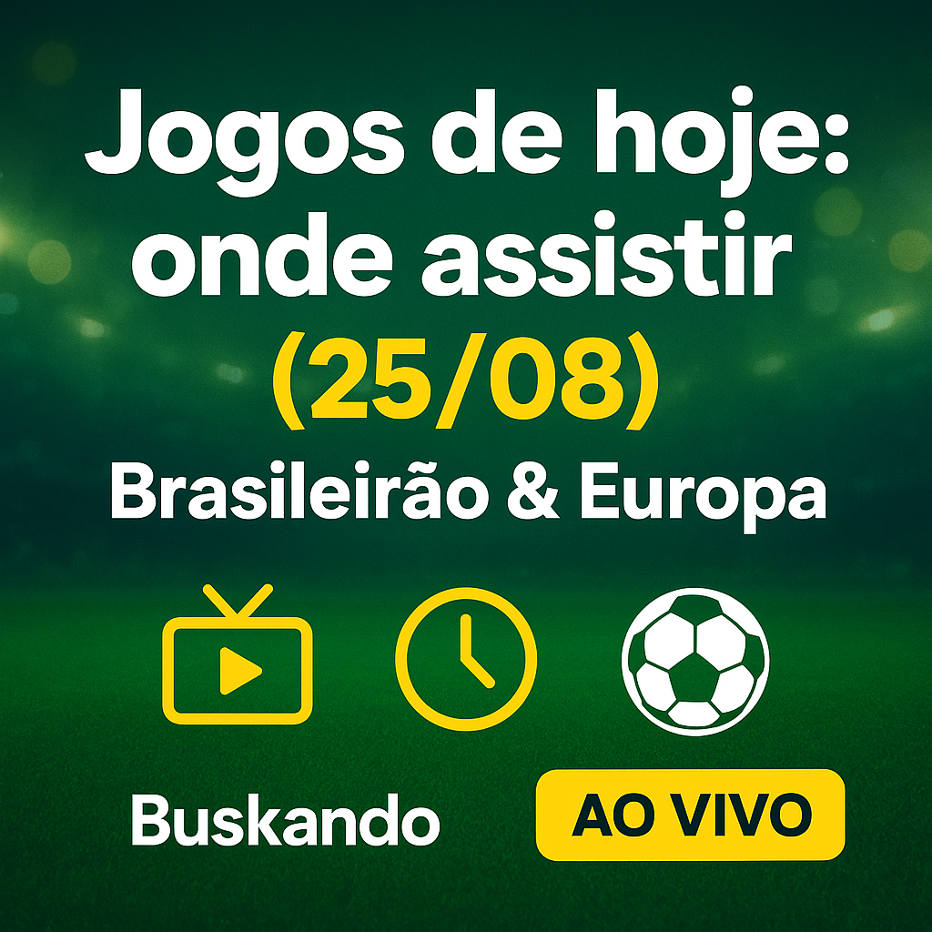 Thumbnail verde com “Jogos de hoje (25/08): onde assistir”, ícones de TV/relógio/bola, botão “AO VIVO” e logo Buskando.