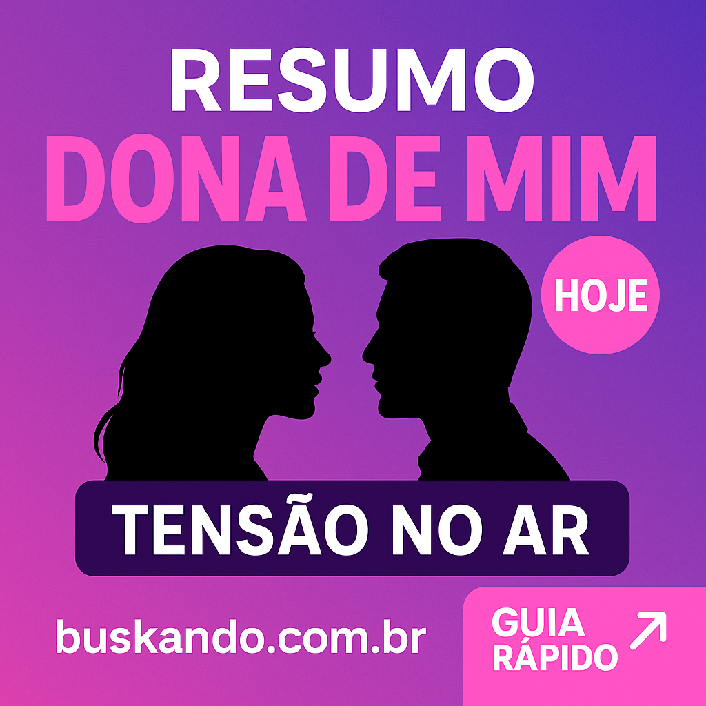 Resumo Dona de Mim hoje: miniatura roxa com “HOJE” e “Tensão no ar”, silhuetas em confronto e selo “Guia rápido”.