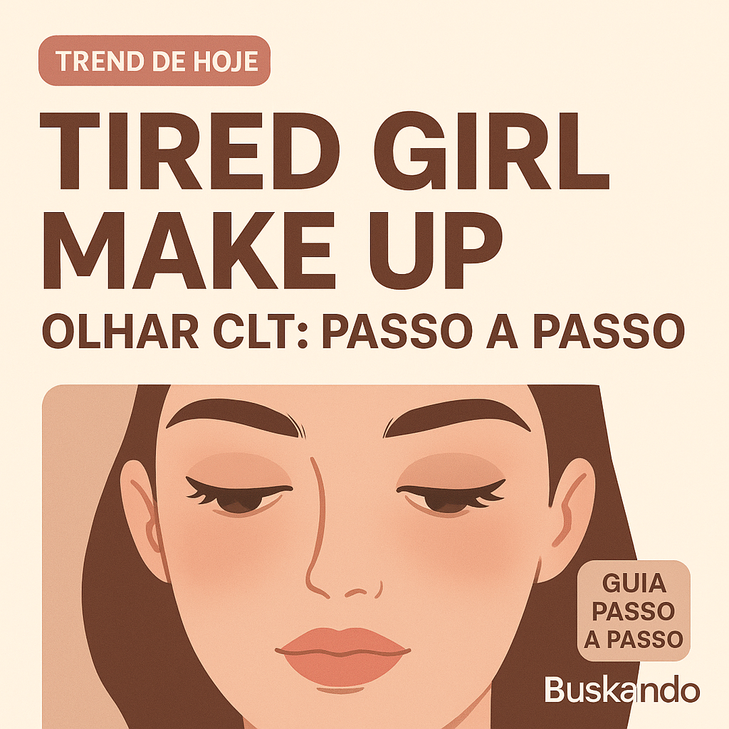 Tired Girl Make Up (Olhar CLT): guia passo a passo com foco nos olhos e look natural — thumbnail do Buskando.