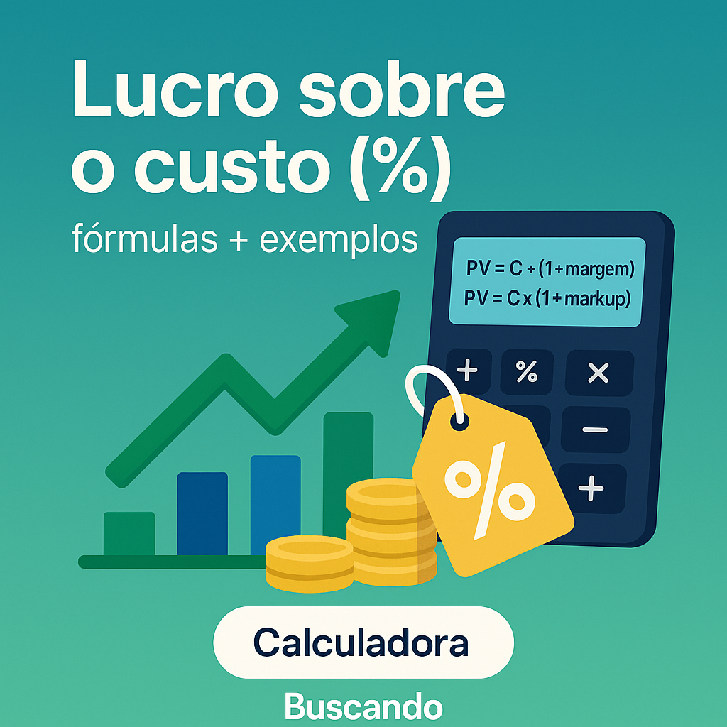 Lucro sobre o custo (%): fórmulas, margem x mark-up e calculadora