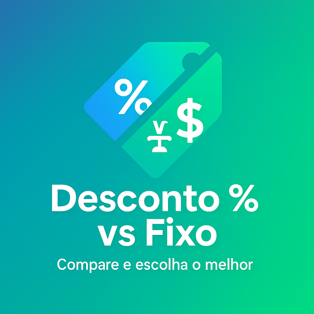 Desconto percentual vs valor fixo — compare qual dá mais economia